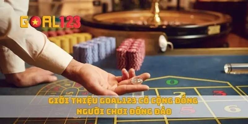 Giới thiệu Goal123 có cộng đồng người chơi đông đảo