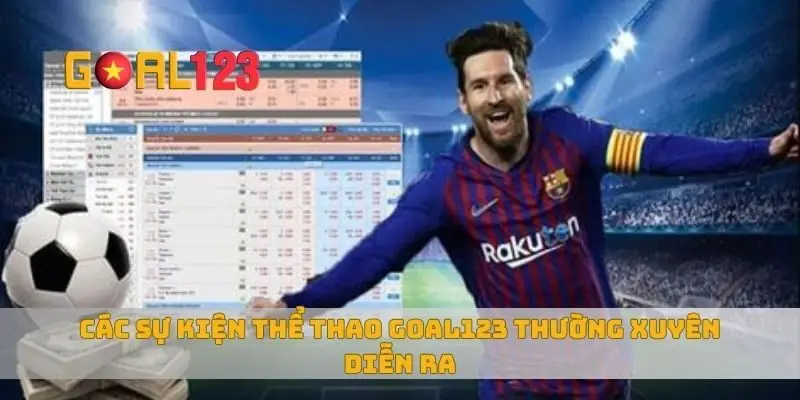 Các sự kiện thể thao Goal123 thường xuyên diễn ra