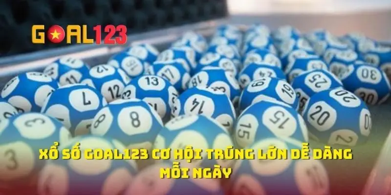 Xổ Số Goal123 Cơ Hội Trúng Lớn Dễ Dàng Mỗi Ngày