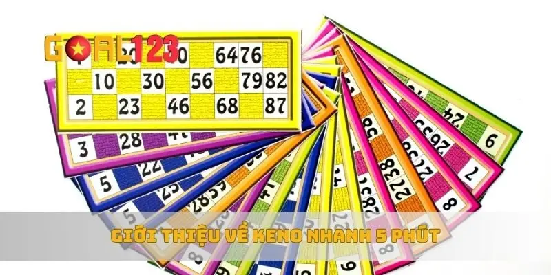 Giới thiệu về keno nhanh 5 phút
