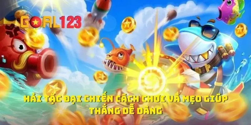 Hải Tặc Đại Chiến Cách Chơi Và Mẹo Giúp Thắng Dễ Dàng