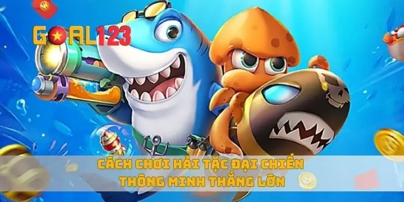 Cách chơi hải tặc đại chiến thông minh thắng lớn