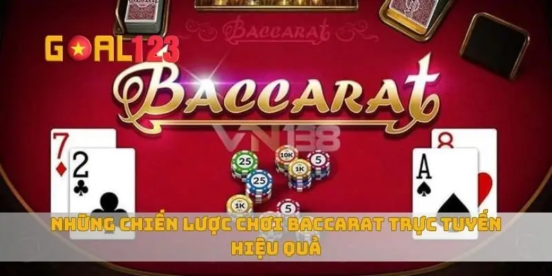 Những chiến lược chơi baccarat trực tuyến hiệu quả