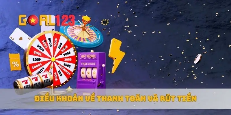 Điều khoản về thanh toán và rút tiền