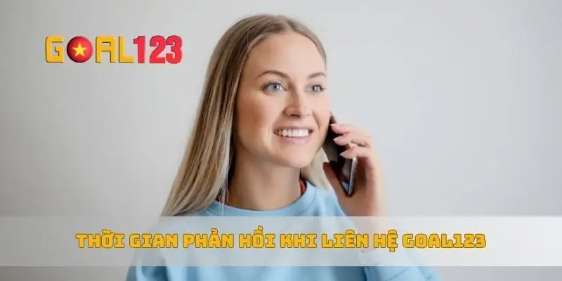 Thời gian phản hồi khi liên hệ Goal123